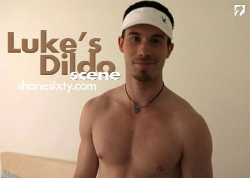 Luke's Dildo Scene at ShaneSixty