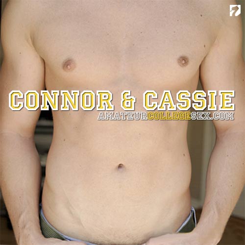 Connor & Cassie 2 at AmateurCollegeSex