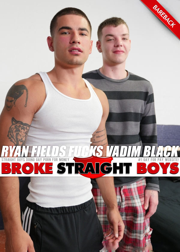 Ryan Fields Fucks Vadim Black (Bareback) at Broke Straight Boys