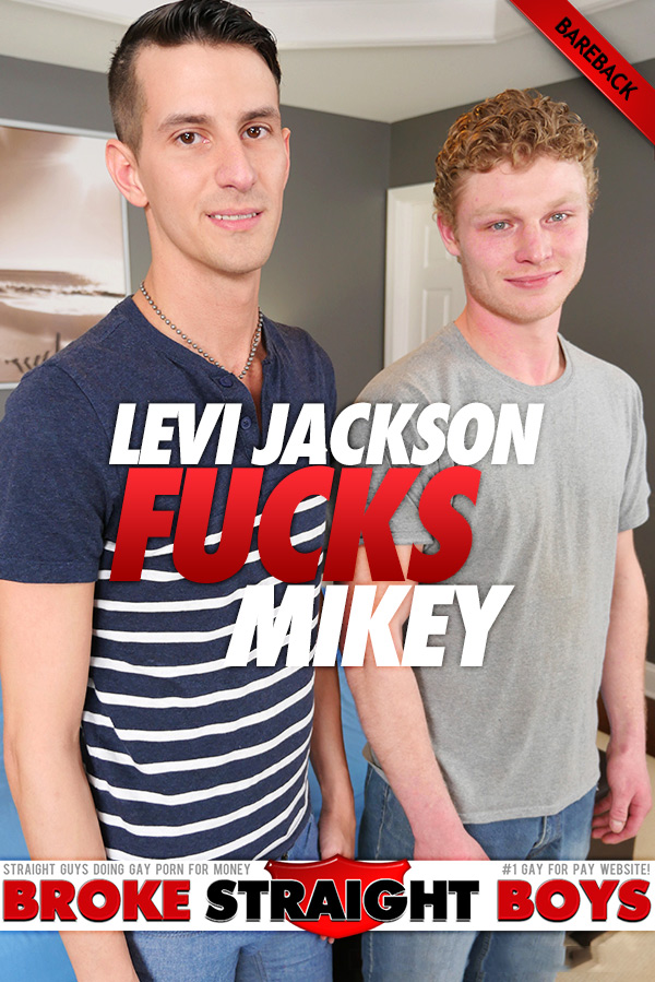 Levi Jackson Fucks Mikey (Bareback) at Broke Straight Boys