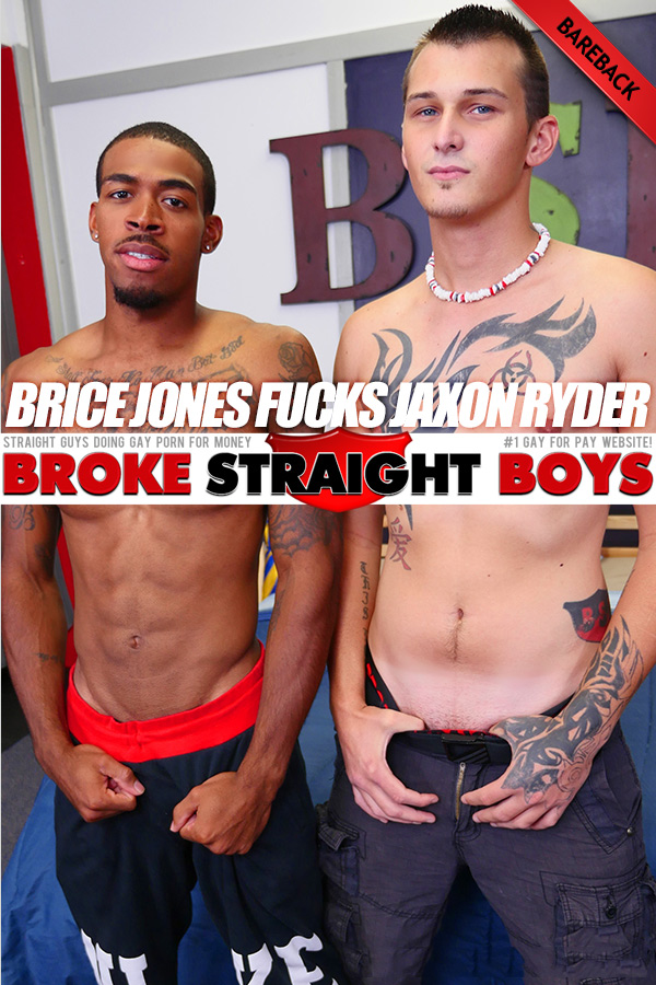Brice Jones Fucks Jaxon Ryder (Bareback) at BrokeStraightBoys at Broke Straight Boys