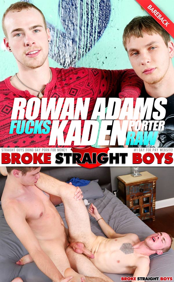 Rowan Adams Fucks Kaden Porter (Bareback) at Broke Straight Boys