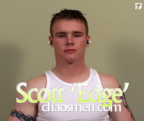 Scott 'Edge' at ChaosMen