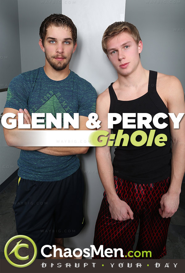 Glenn & Percy (G:hOle) at ChaosMen