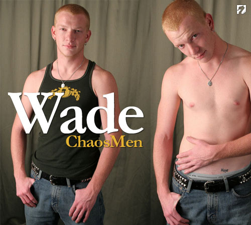 Wade at ChaosMen