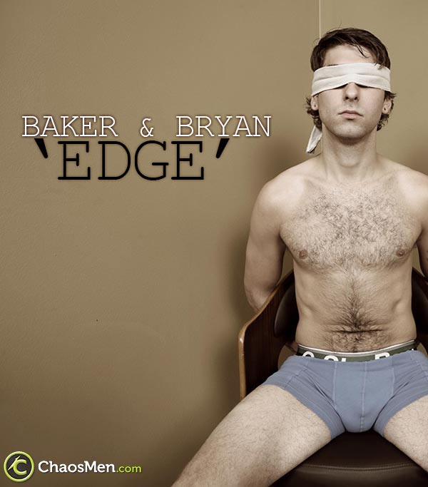 Baker & Bryan 'Edge' at ChaosMen