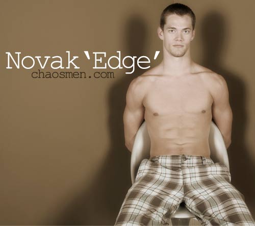 Novak 'Edge' at ChaosMen