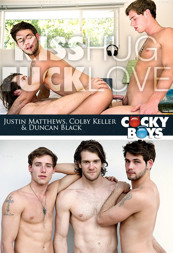 Kiss•Hug•Fuck•Love (Justin Matthews, Colby Keller & Duncan Black) at CockyBoys.com