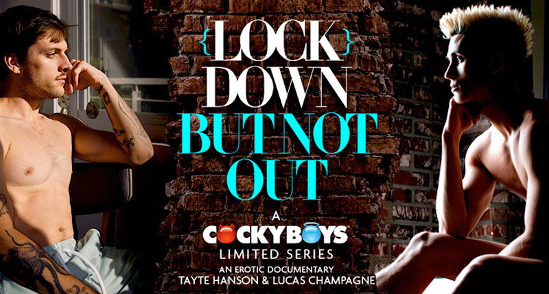 Lock Down, But Not Out (Tayte Hanson Fucks Lucas Champagne) at CockyBoys.com