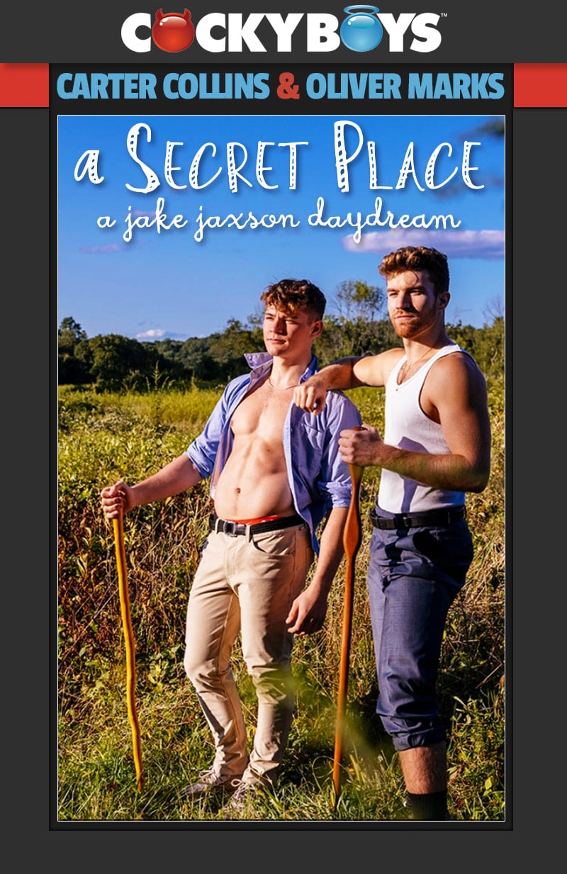 Secret Place: A Jake Jaxson Daydream (Carter Collins Fucks Oliver Marks) at CockyBoys