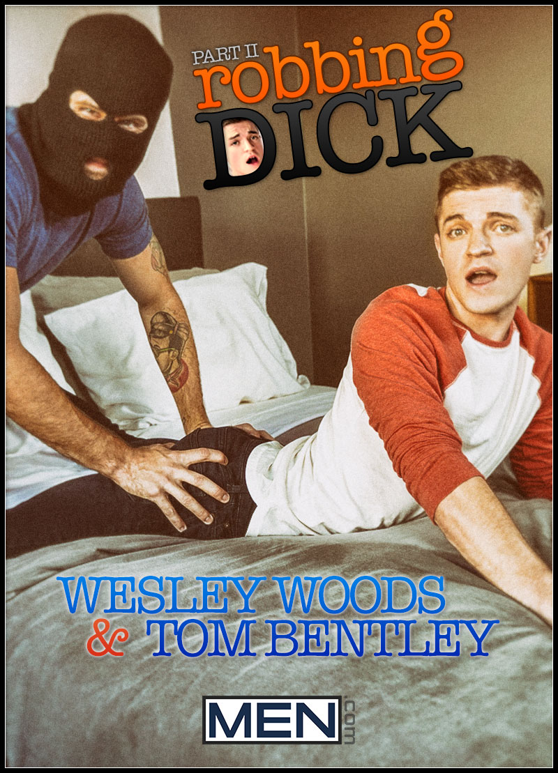 Robbing Dick, Part 2 (Wesley Woods Fucks Tom Bentley) at Drill My Hole