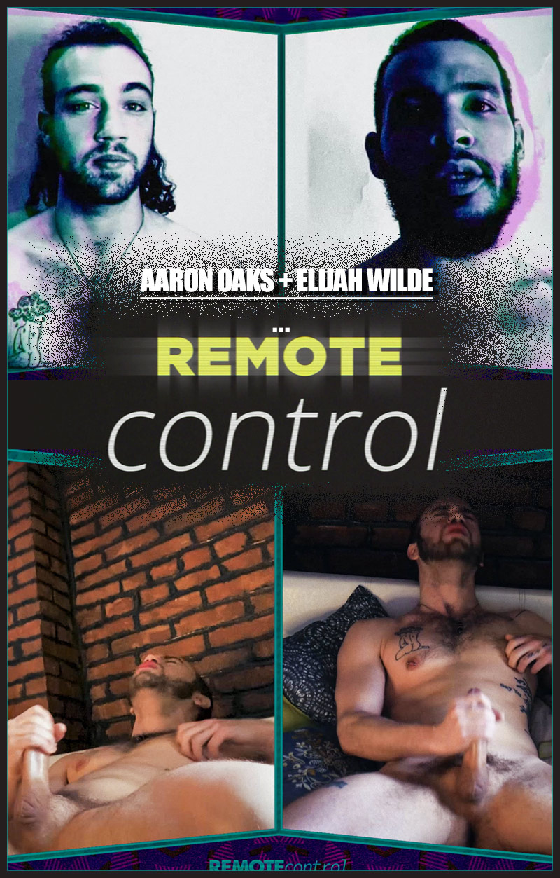 Remote Control: Episode 4 (Aaron Oaks + Elijah Wilde) at MEN.com