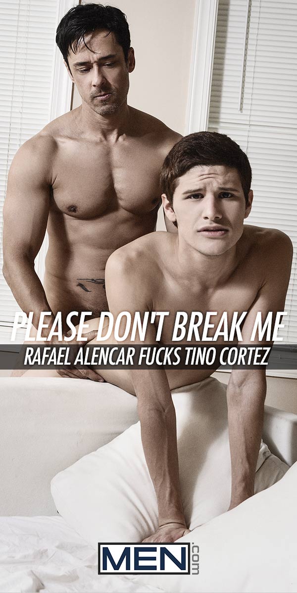 Please Don't Break Me (Rafael Alencar Fucks Tino Cortez) (Part 1) at Drill My Hole