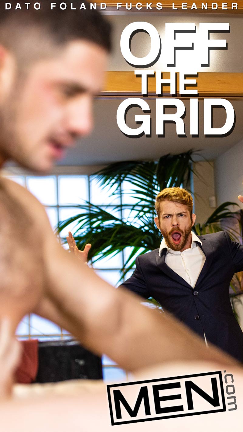 Off The Grid, Part 1 (Dato Foland Fucks Leander) at Drill My Hole