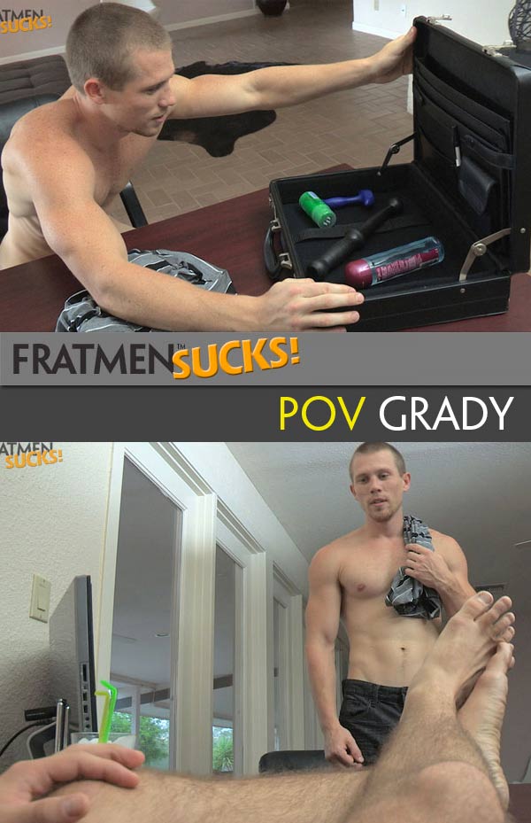 POV Grady at Fratmen Sucks!