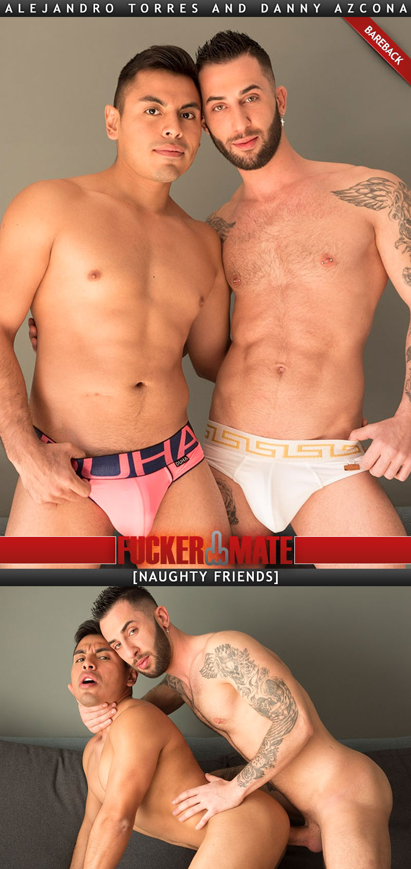 Naughty Friends (Alejandro Torres and Danny Azcona) (Bareback) at Fuckermate