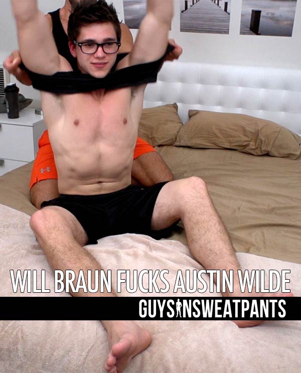 Will Braun Fucks Austin Wilde!! at Guys In Sweatpants