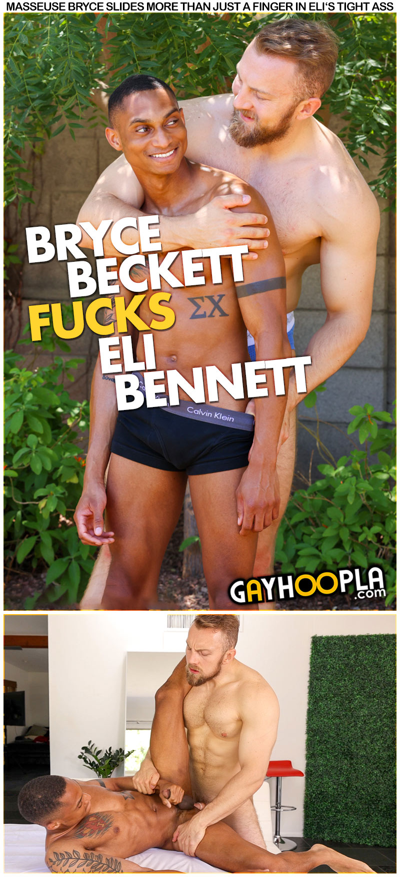 Newcomer Eli Bennett Gets Massaged and Fucked ByBryce Beckett at GayHoopla