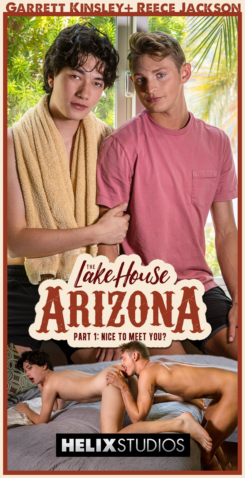The Lake House: Arizona: Nice to Meet You? (Garrett Kinsley Fucks Reece Jackson) at HelixStudios