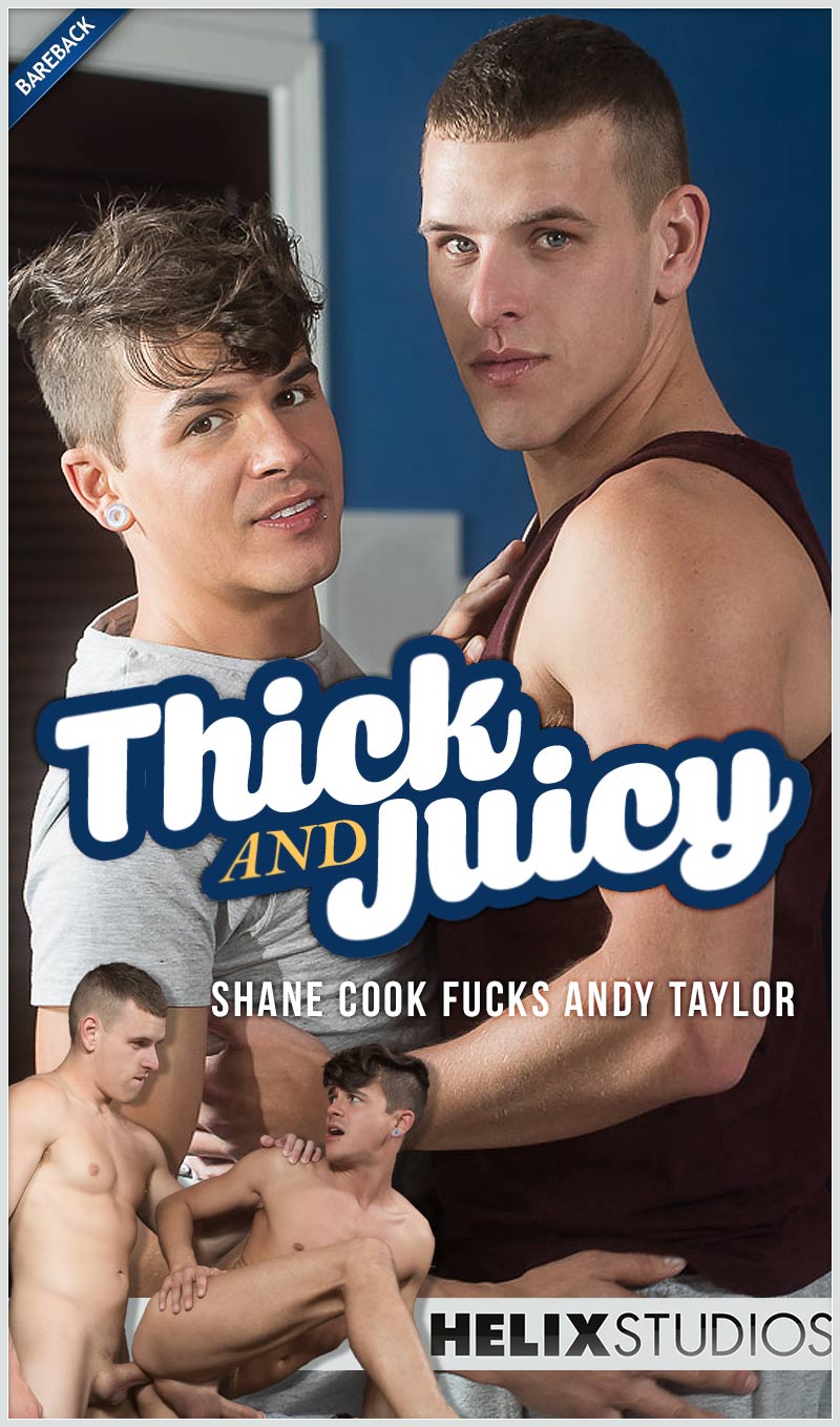 Thick and Juicy (Shane Cook Fucks Andy Taylor) (Bareback) at HelixStudios
