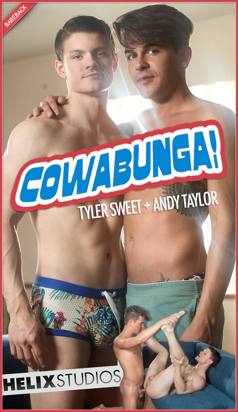 CowaBUNGa (Andy Taylor and Tyler Sweet Flip-Fuck) (Bareback) at HelixStudios