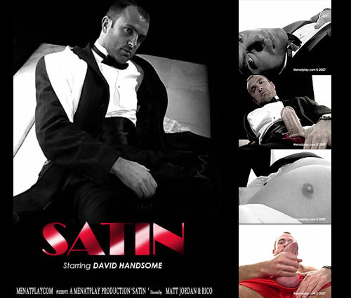 Satin Starring David Handsome at MenAtPlay