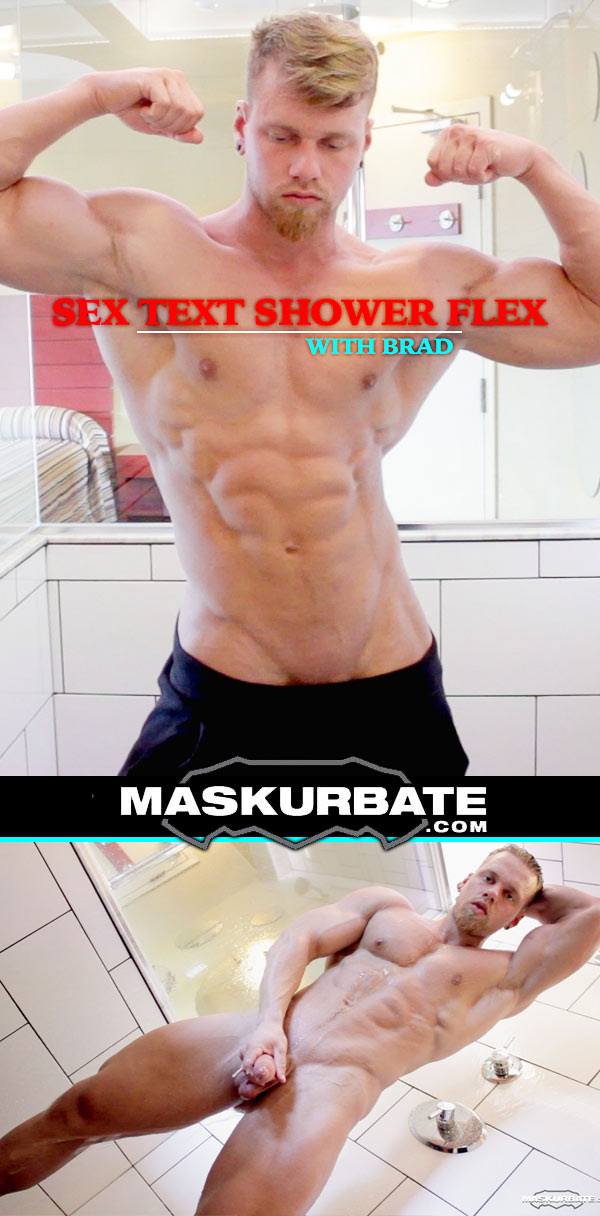 Sex Text Shower Flex (with Brad) at Maskurbate