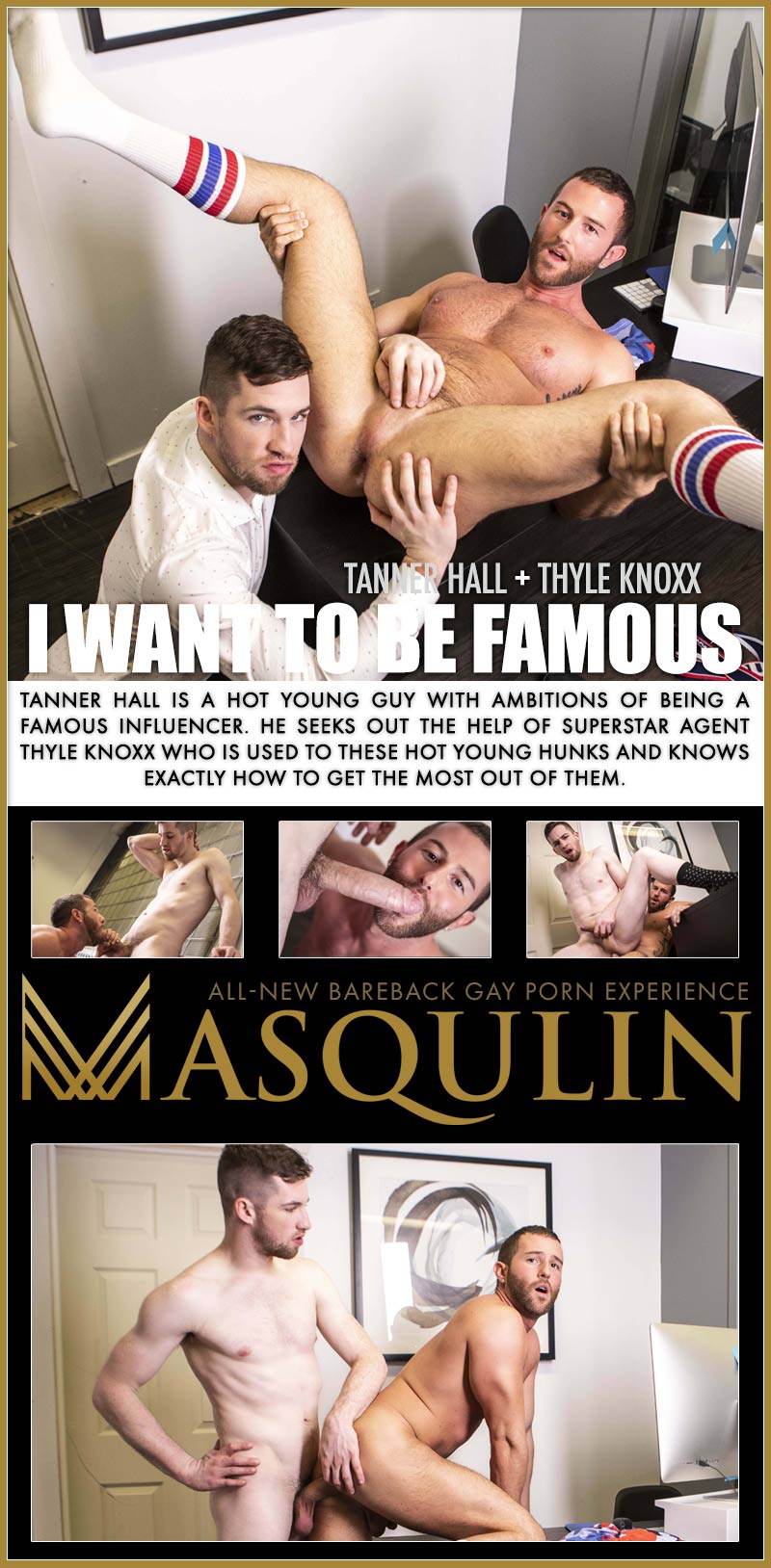 I Want To Be Famous! (Thyle Knoxx and Tanner Hall Flip-Fuck)