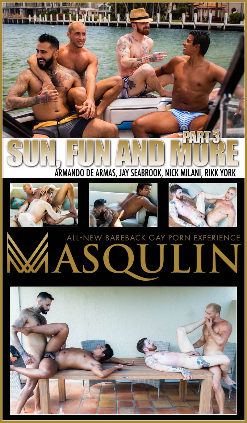 Sun, Fun and More, Part 3 (Armando De Armas, Jay Seabrook and Nick Milani, Rikk York) on Masqulin