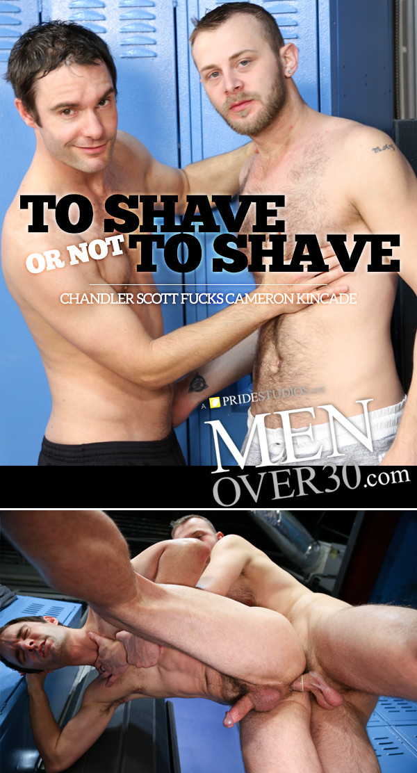 To Shave Or Not To Shave (Chandler Scott Fucks Cameron Kincade) at MenOver30.com