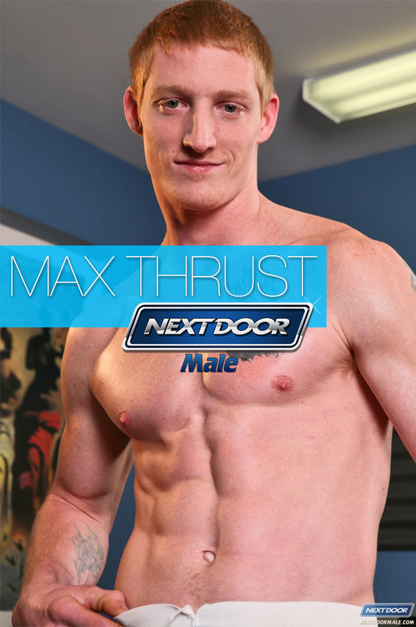 Max Thrust at Next Door Male