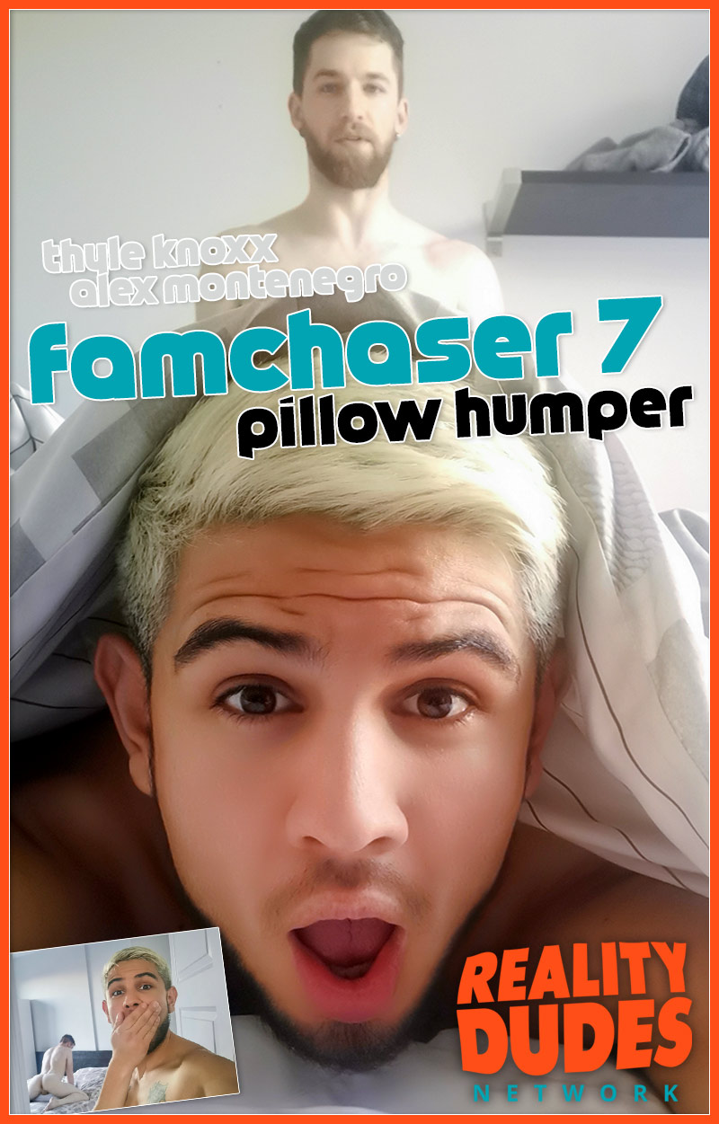 FamChaser 7: Pillow Humper (Thyle Knoxx Fucks Alex Montenegro) at Reality Dudes Network