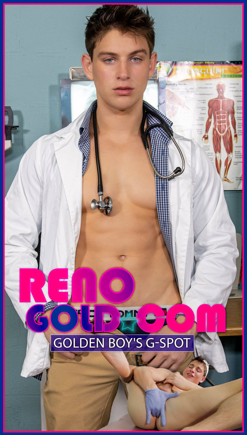 Reno Gold Plays Both The Doctor and Patient in 'Golden Boy's G-Spot' at RenoGold.com