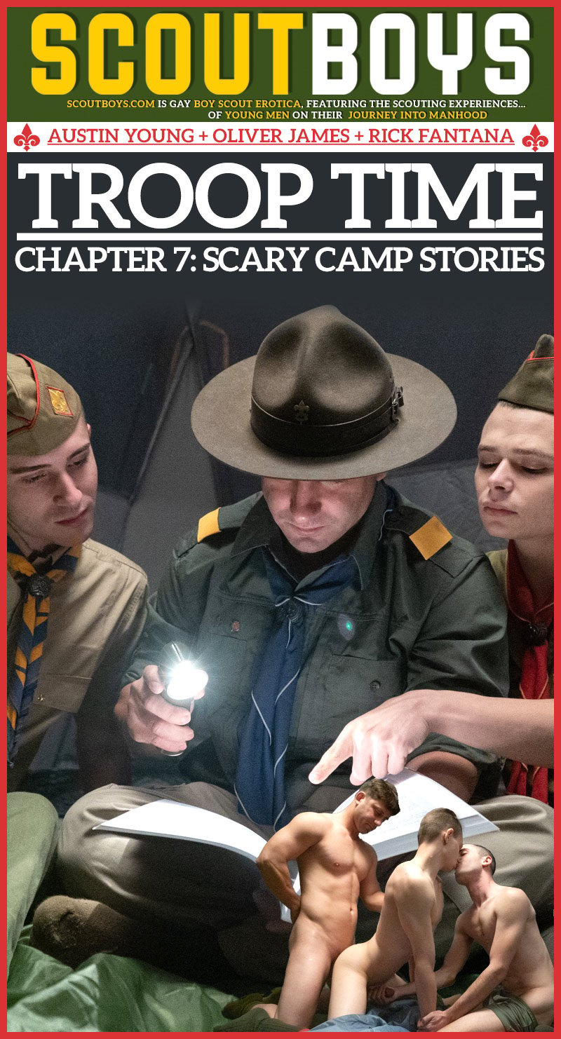 Troop Time, Chapter 7: Scary Camp Stories (Scoutmaster Rick Fantana Fucks Austin Young and Oliver James) at ScoutBoys