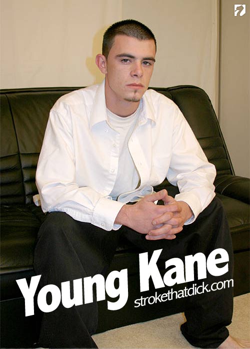 Young Kane at Stroke That Dick