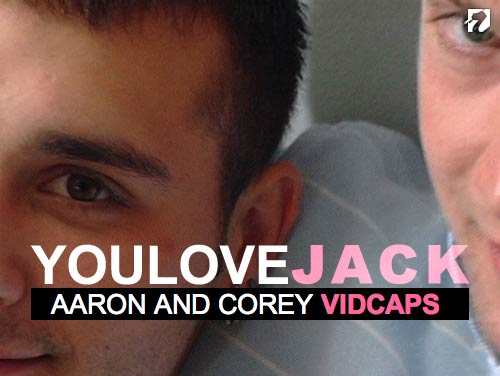 Aaron & Corey (Shot By JACK!) at YouLoveJack