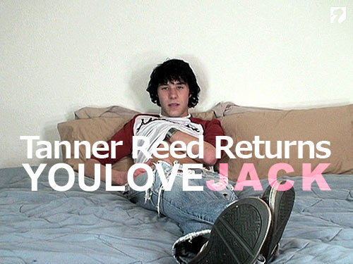 Tanner Reed Returns at You Love Jack